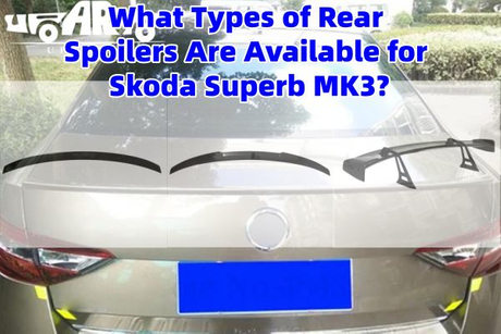 What Types of Rear Spoilers Are Available for Skoda Superb MK3.jpg