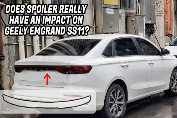 Does the Spoiler Really Have an Impact on Geely Emgrand SS11?